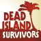 Dead Island：Survivors